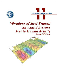 Design Guide 11: Vibrations of Steel-Framed Structural Systems Due to Human Activity (Second Edition)